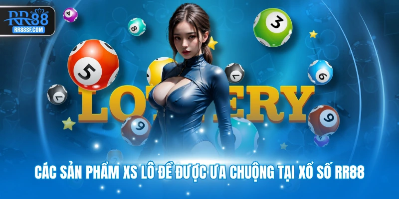 Các sản phẩm XS lô đề được ưa chuộng tại xổ số RR88