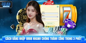 Cách Đăng Nhập RR88 Nhanh Chóng Thành Công Trong 3 Phút