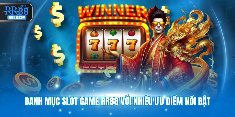 Danh mục slot game RR88 với nhiều ưu điểm nổi bật