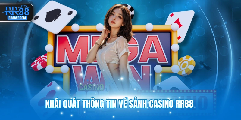 Khái quát thông tin về sảnh casino RR88 