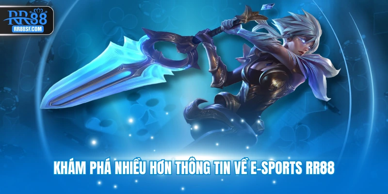 Khám phá nhiều hơn thông tin về E-sports RR88