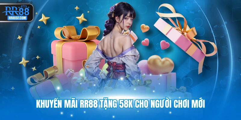 Khuyến mãi RR88 tặng 58K cho người chơi mới