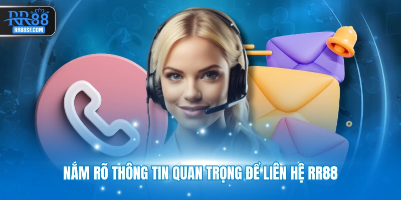 Nắm rõ thông tin quan trọng để liên hệ RR88