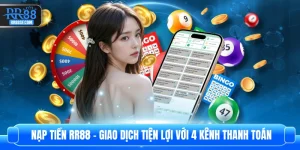 Nạp Tiền RR88 - Giao Dịch Tiện Lợi Với 4 Kênh Thanh Toán