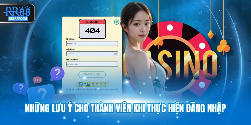 Những lưu ý cho thành viên khi thực hiện đăng nhập