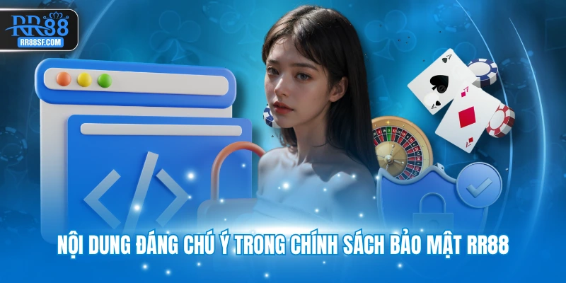Nội dung đáng chú ý trong chính sách bảo mật RR88
