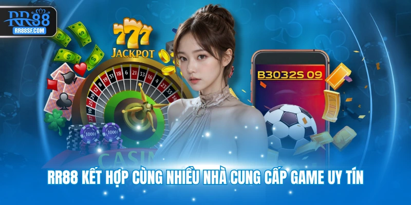 RR88 kết hợp cùng nhiều nhà cung cấp game uy tín