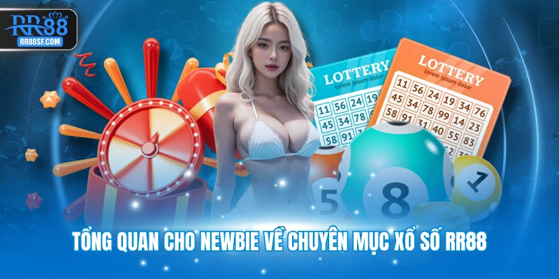 Tổng quan cho newbie về chuyên mục xổ số RR88
